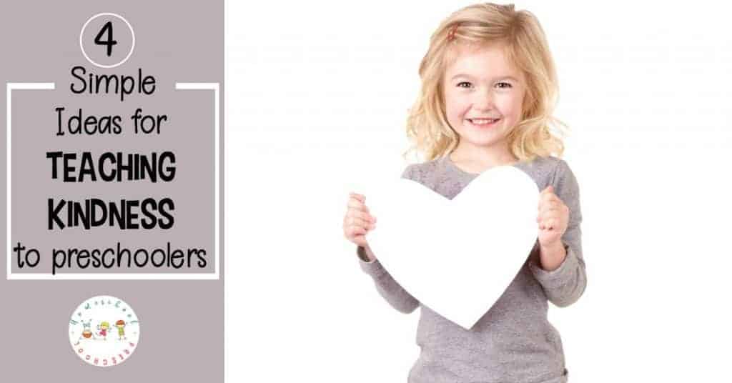 4 Simple Ideas for Teaching Kindness to Preschoolers