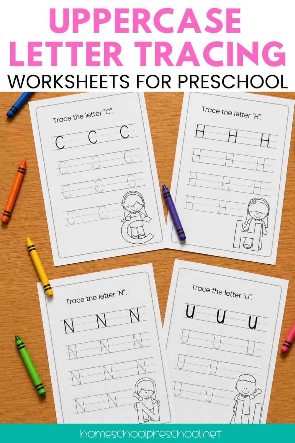Uppercase letter tracing worksheets for preschool displayed on a wood table with colorful crayons, showing sample pages for letters C, H, N, and U with dotted tracing lines and character illustrations.