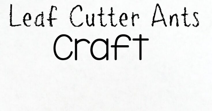 leaf-cutter-ants-craft-kids-735x385 Picnic Crafts for Preschoolers