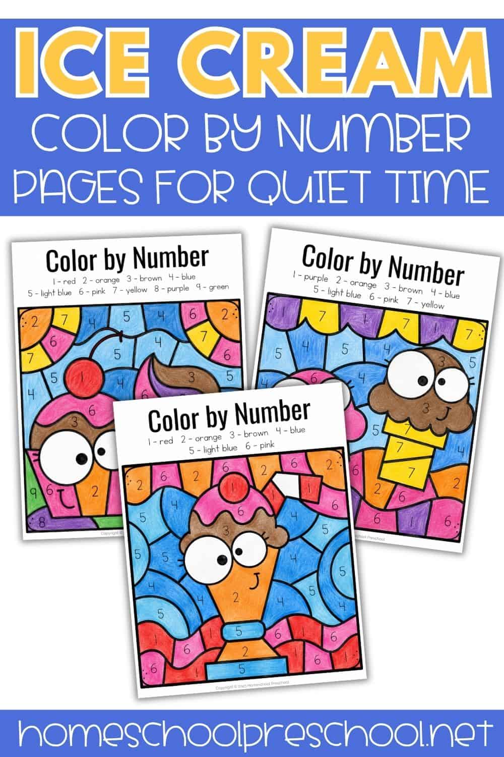 Three completed ice cream color by number worksheets for preschoolers displayed on a gray background with the text “Ice Cream Color by Number Pages for Quiet Time” at the top.