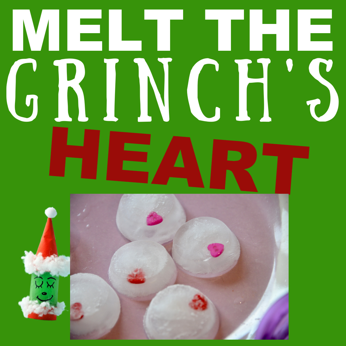 MELT-THE-GRINCHs-HEART-FB Grinch STEM Activities