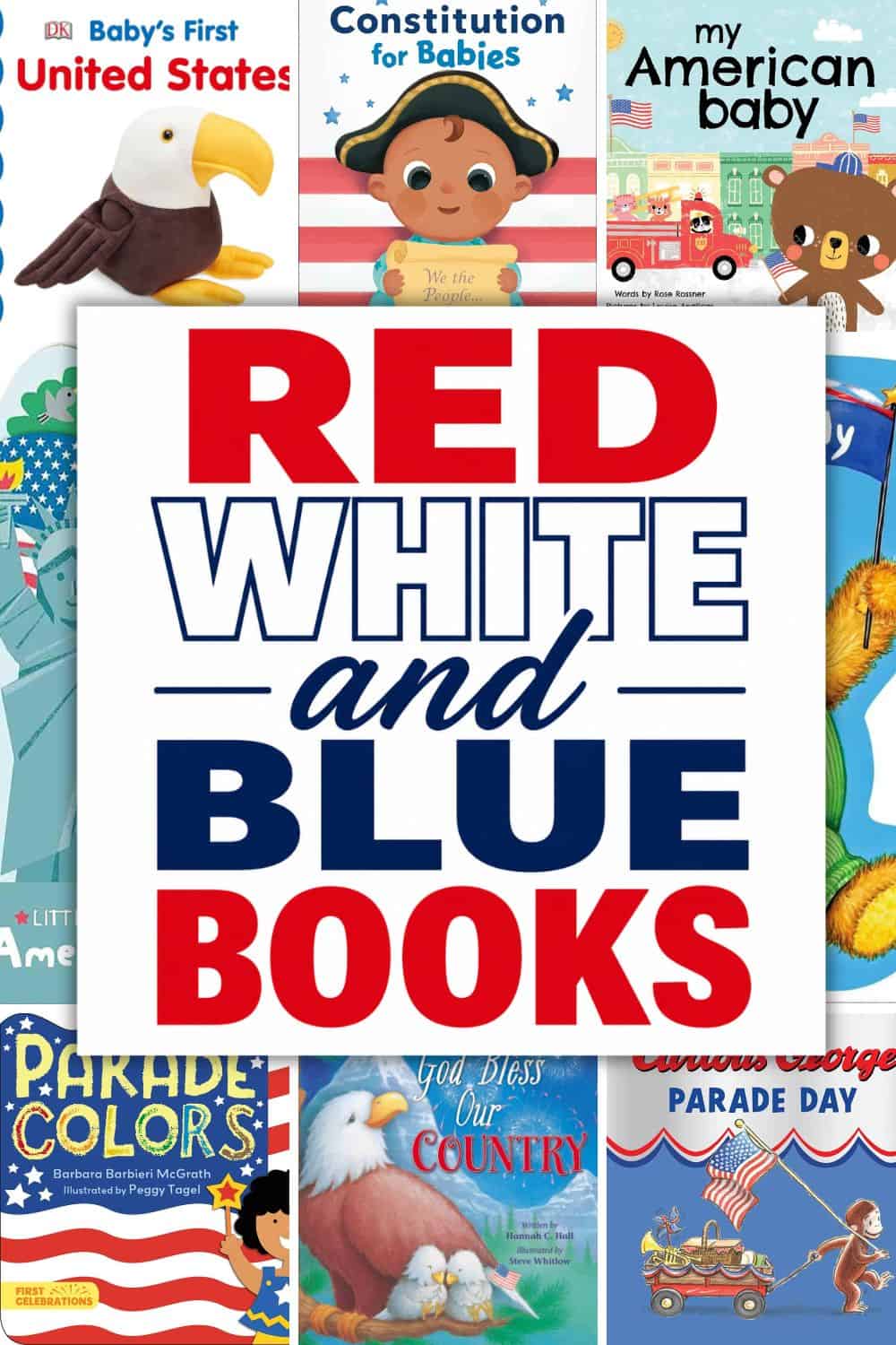 Red white and blue books for toddlers featuring patriotic board books, American symbols, parades, and Fourth of July read alouds.
