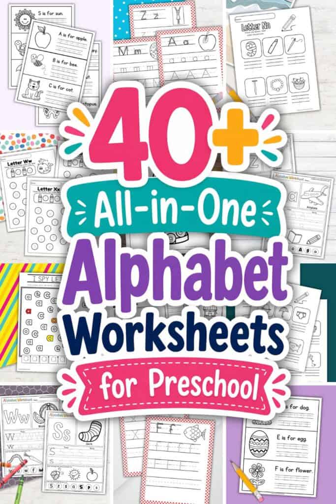 All-in-one alphabet worksheets for preschool collage featuring A–Z printable tracing, letter recognition, and activity pages with colorful sticker-style text overlay reading “40+ All-in-One Alphabet Worksheets for Preschool.”