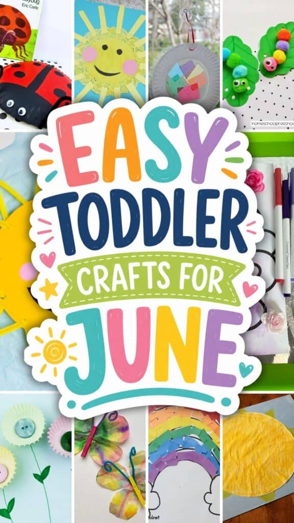 A collage of easy toddler crafts for June including a paper plate ladybug, doily sun, tissue paper suncatcher, pom pom caterpillar, cupcake liner flowers, coffee filter butterfly, construction paper rainbow, and coffee filter sun.