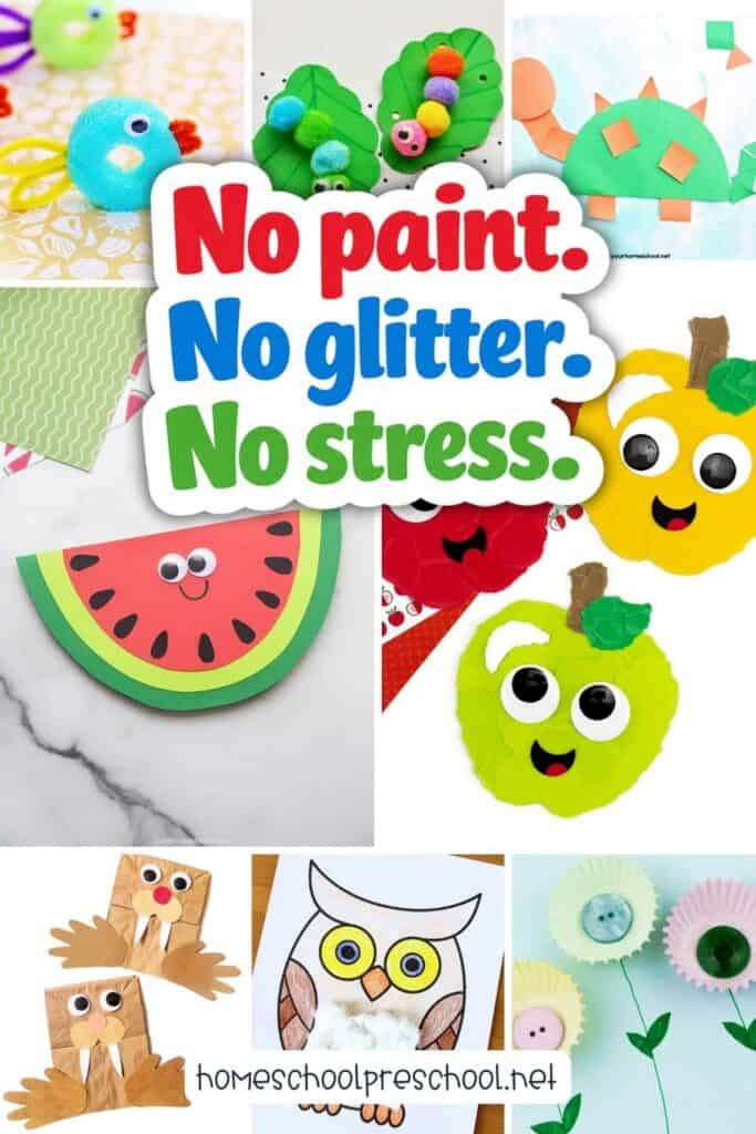 Collage of low-mess preschool crafts including a pool noodle fish, pom pom caterpillars, a paper shape dinosaur, a paper watermelon, torn paper apples, paper bag walrus puppets, a cotton ball owl, and cupcake liner flowers with the text "No paint. No glitter. No stress." overlaid in colorful bold letters.