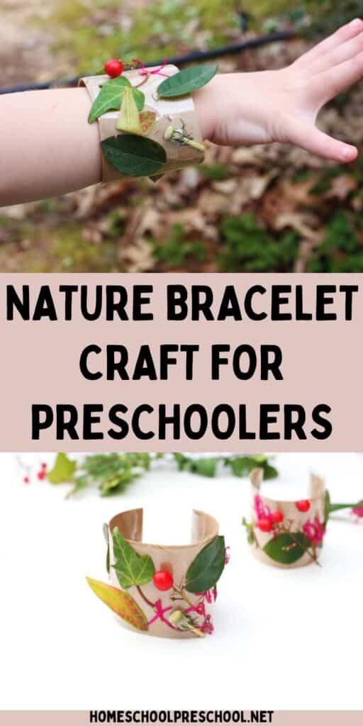 Pinterest graphic for a nature bracelet craft for preschoolers featuring a child's wrist wearing a bracelet decorated with leaves, flowers, and berries collected outdoors. The image also shows close-up photos of finished nature bracelets made from cardboard tubes and natural materials. Text overlay reads "Nature Bracelet Craft for Preschoolers."