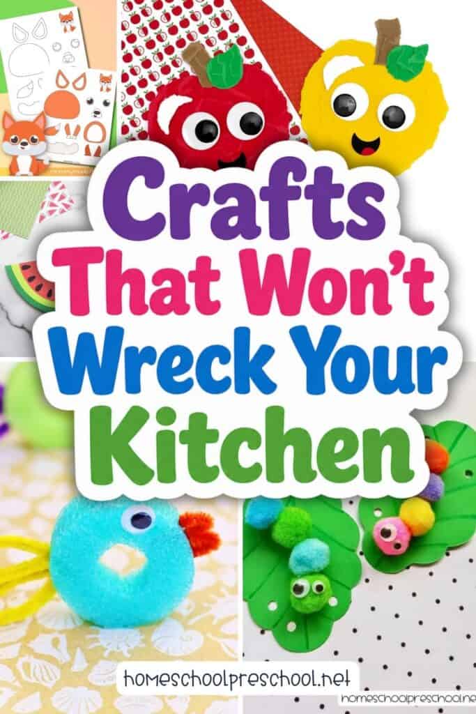 Collage of low-mess preschool crafts including a pom pom caterpillar, torn paper apples, a pool noodle fish, and a cut-and-paste fox printable with the text "Crafts That Won't Wreck Your Kitchen" overlaid in colorful bold letters.